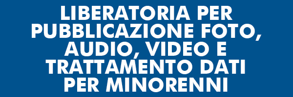 Modulo LIBERATORIA PER FOTO AUDIO VIDEO TRATTAMENTO DATI PER MINORENNI